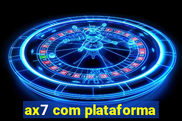 ax7 com plataforma